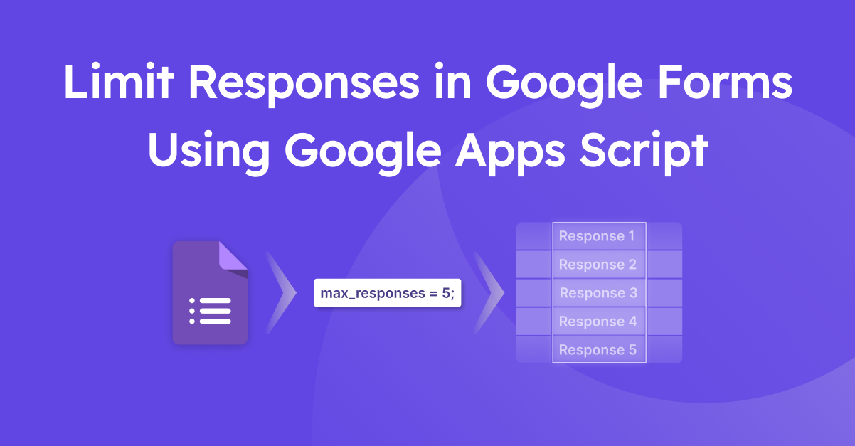 How To Limit Responses In Google Forms Using Google Apps Script