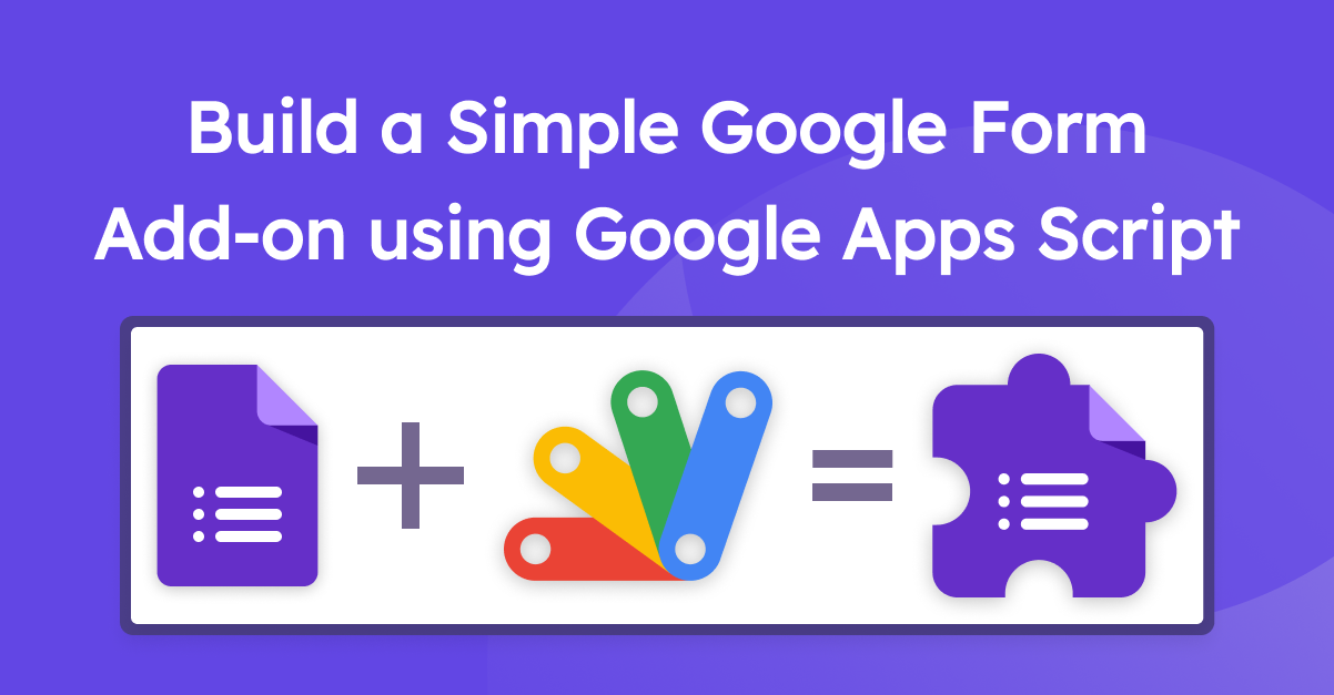 Building Google Forms Add Ons With Apps Script