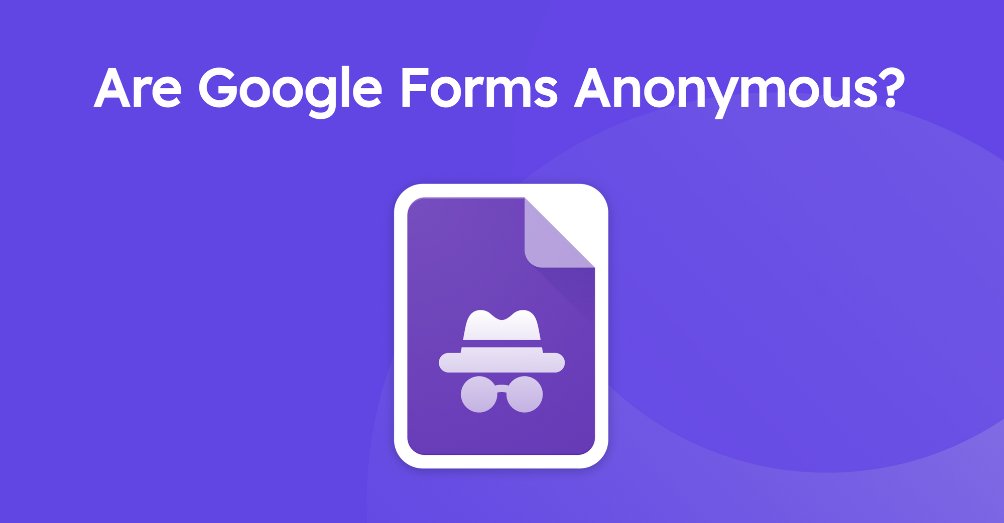 Are Google Forms Anonymous 