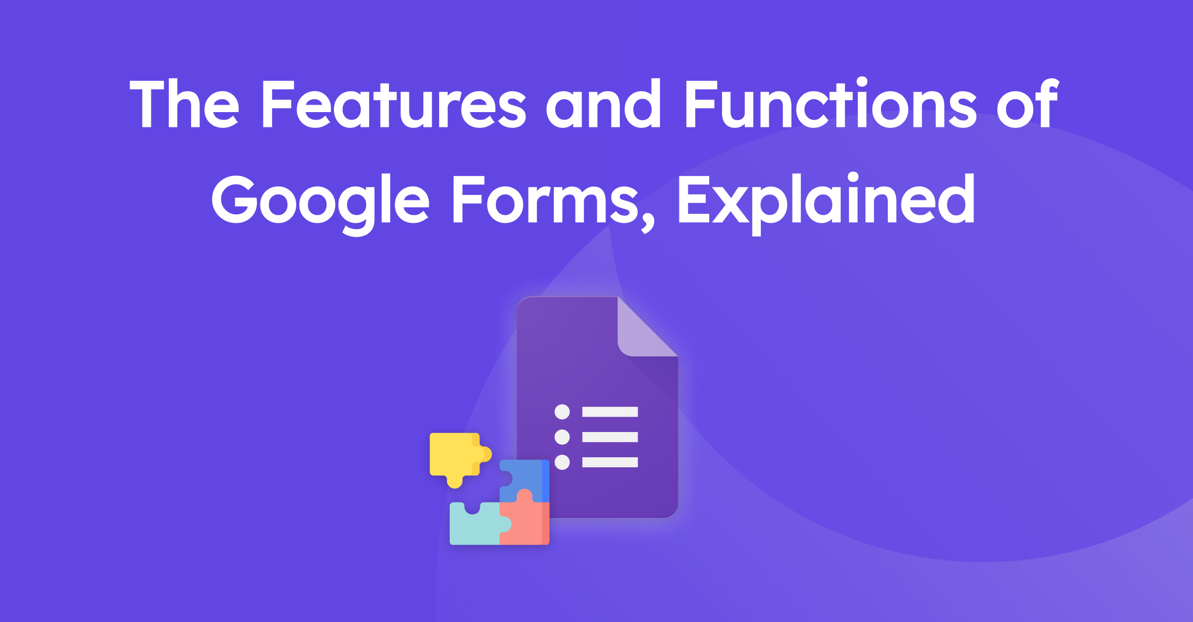 the-features-and-functions-of-google-forms-explained