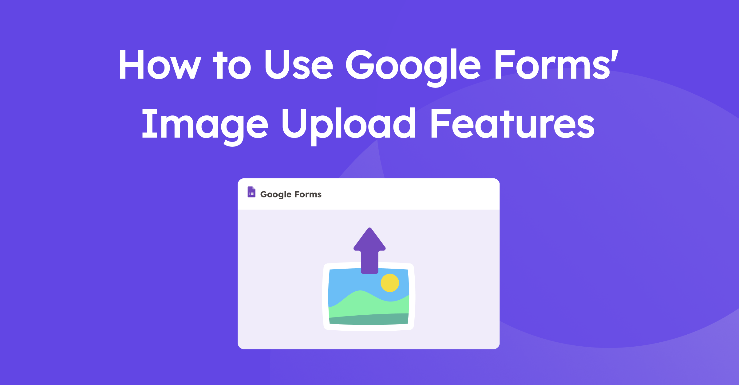 how-to-use-google-forms-image-upload-features