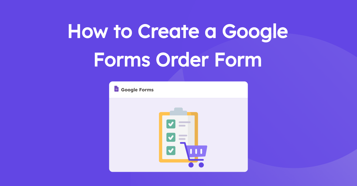 How to Create a Google Forms Order Form