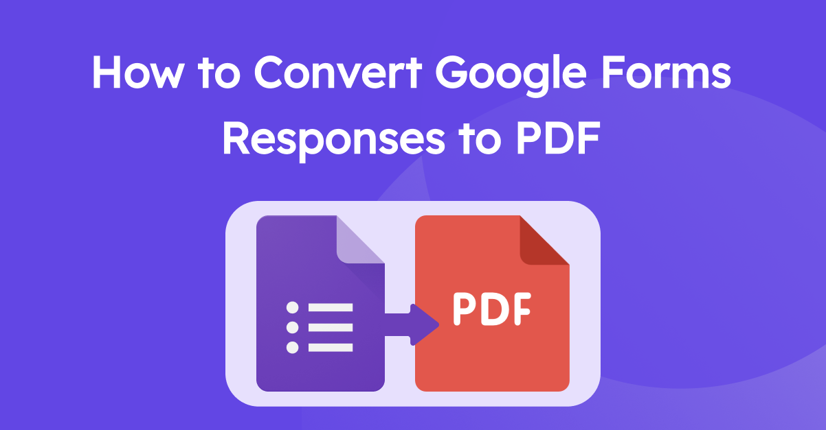 How To Convert Google Forms Responses To Pdf