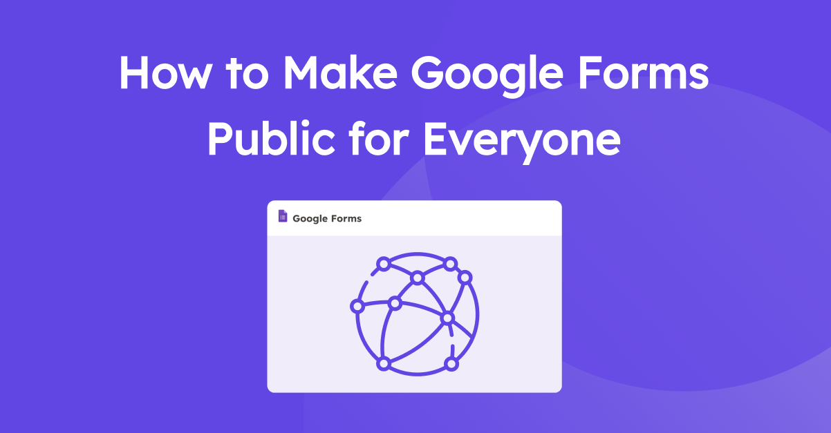 How to Make Google Forms Public for Everyone