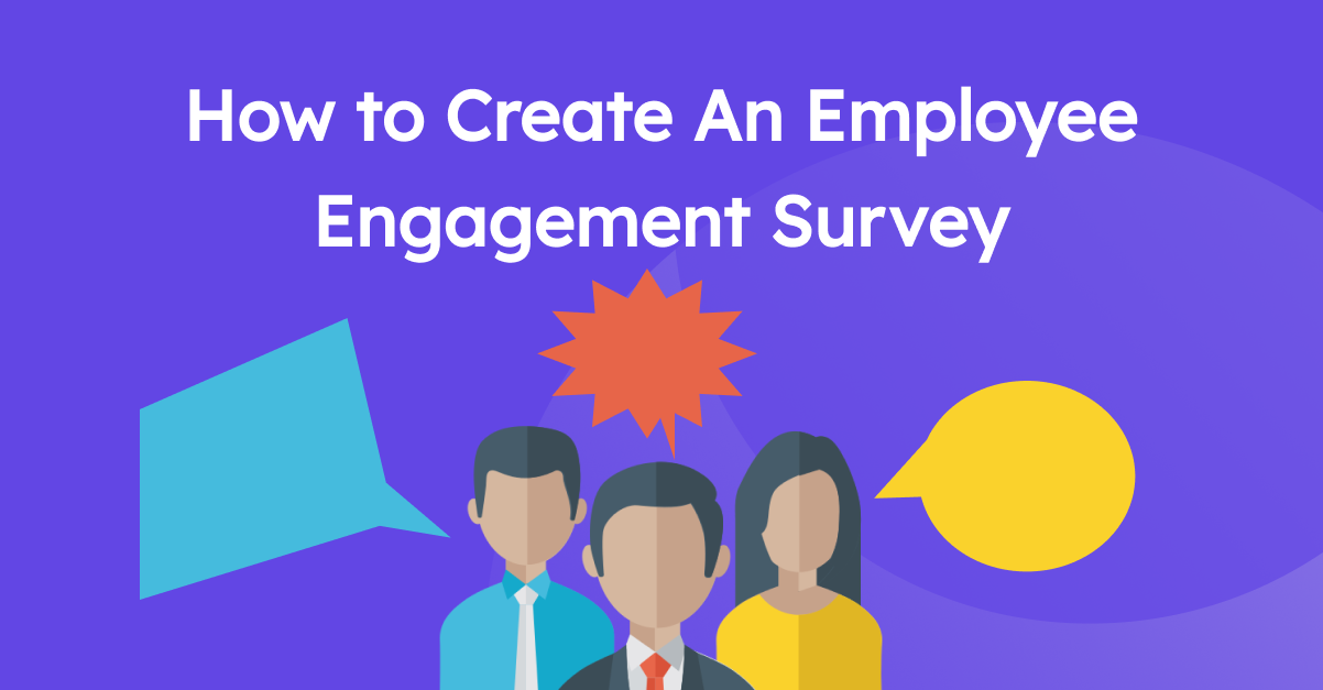 How to Create An Employee Engagement Survey