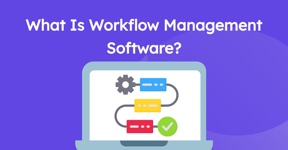 What Is Workflow Management Software?