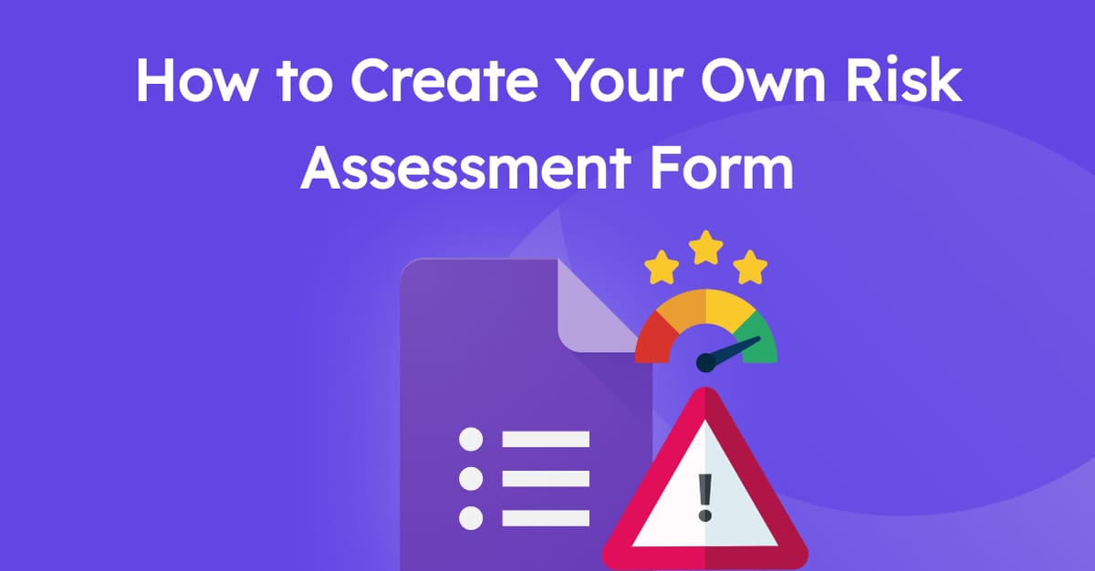 How to Create Your Own Risk Assessment Form